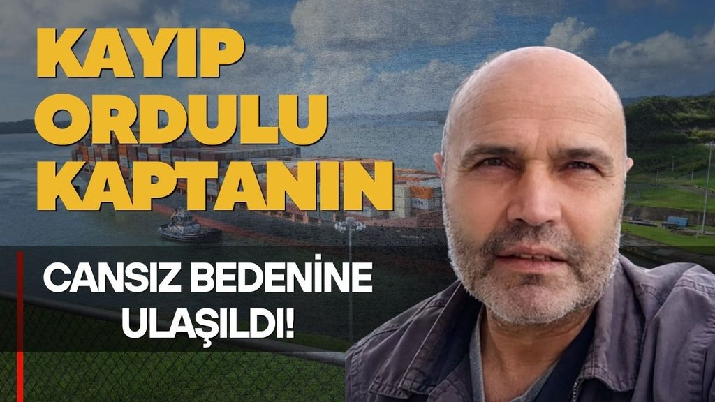 BATAN GEMİDEN ACI HABER: ORDULU KAPTANIN CANSIZ BEDENİNE ULAŞILDI