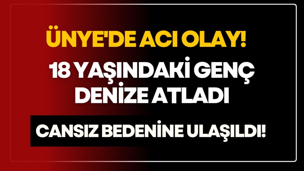 ÜNYE İSKELESİ’NDE GECE YARISI TRAJEDİSİ: 18 YAŞINDAKİ GENÇ HAYATINI KAYBETTİ